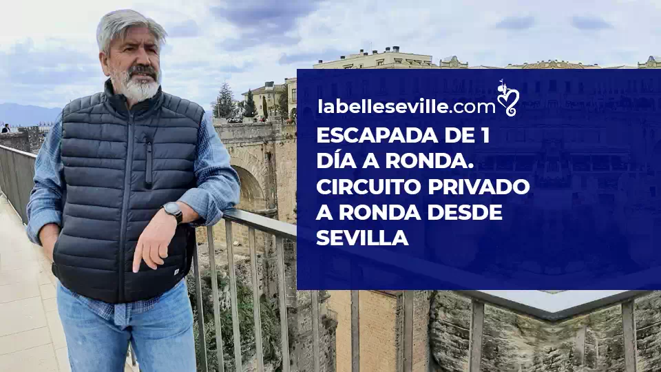 Escapada De 1 Día A Ronda Circuito Privado A Ronda Desde Sevilla - Escapada de 1 día a Ronda. Circuito Privado a Ronda desde Sevilla