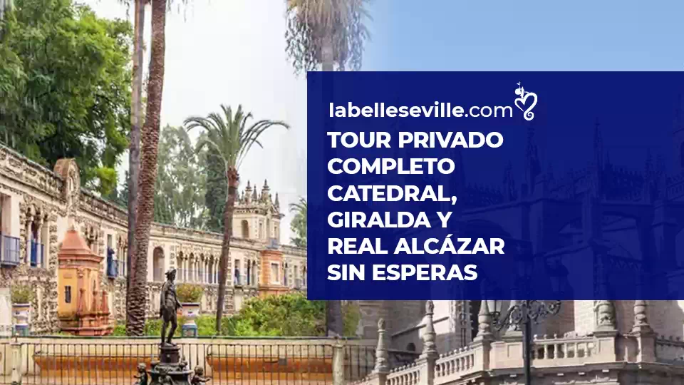 Tour Completo Catedral Giralda Real Alcazar - Tour Privado Completo Catedral, Giralda Real Alcázar sin esperas