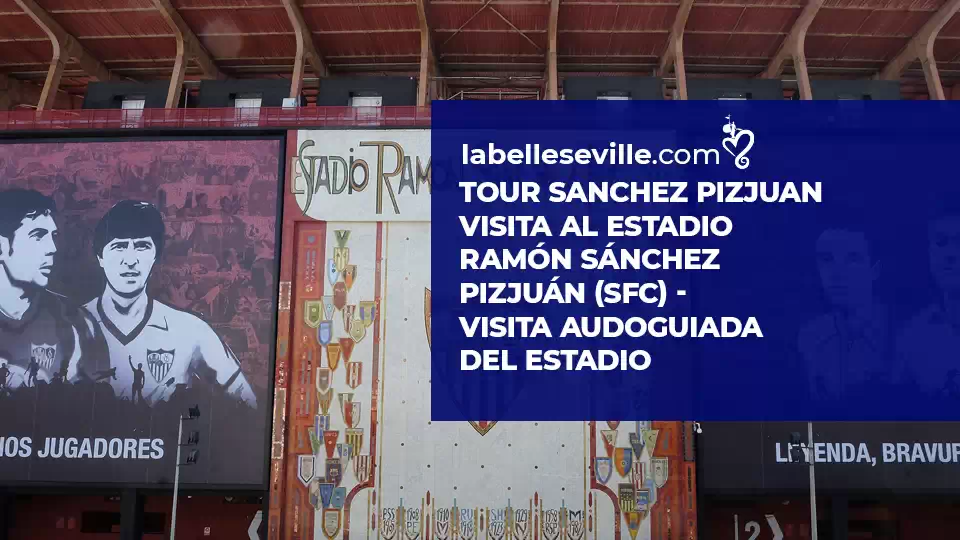 Tour Estadio Sevilla Sanchez Pizjuan Tour Estadio Sevilla Sanchez Pizjuan - Tour Sanchez Pizjuan – Visita al Estadio Ramón Sánchez-Pizjuán (SFC)
